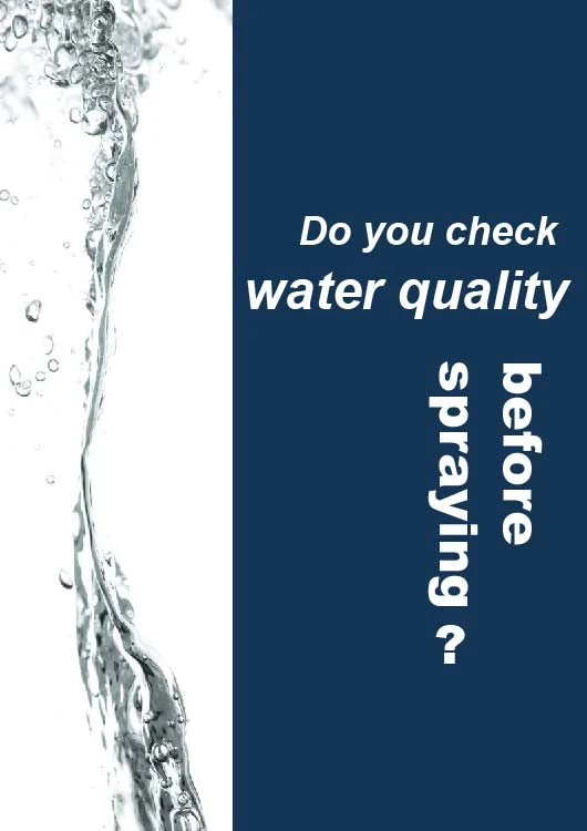 Water Quality in Agrochemical Spraying Will Affect the Product Efficacy